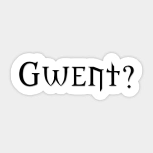 GWENT? (Black) Sticker